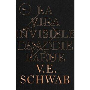 La Vida Invisible de Addie Larue, Paperback - Victoria Schwab imagine