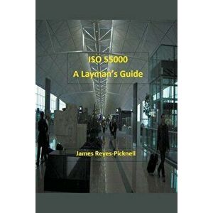 ISO 55000: A Layman's Guide, Paperback - James V. Reyes-Picknell imagine