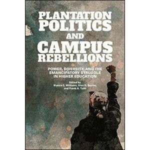 Plantation Politics and Campus Rebellions, Paperback - Bianca C. Williams imagine