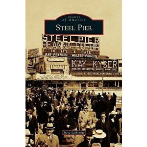 Steel Pier, Hardcover - Steve Liebowitz imagine
