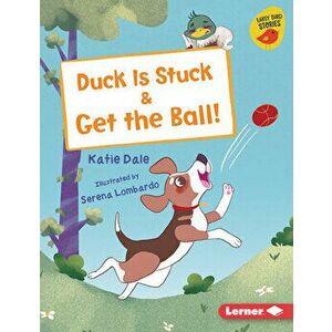 Duck Is Stuck & Get the Ball!, Library Binding - Katie Dale imagine
