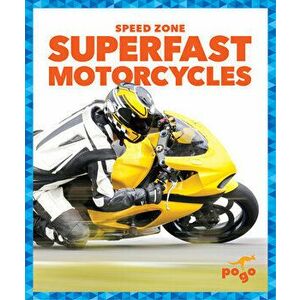 Superfast Motorcycles, Library Binding - Alicia Z. Klepeis imagine