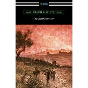 The Great Controversy, Paperback - Ellen G. White imagine