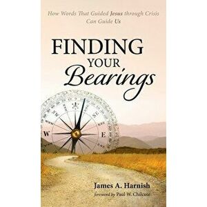 Finding Your Bearings, Hardcover - James A. Harnish imagine