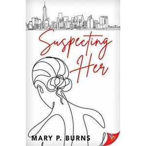 Suspecting Her, Paperback - Mary P. Burns imagine
