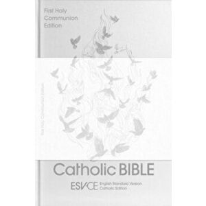 ESV-CE Catholic Bible, Anglicized First Holy Communion Edition. English Standard Version - Catholic Edition, Hardback - SPCK ESV-CE Bibles imagine