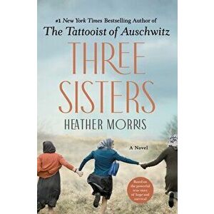 Three Sisters, Hardcover - Heather Morris imagine