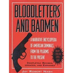Bloodletters and Badmen, Paperback - Jay Robert Nash imagine
