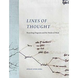 Lines of Thought: Branching Diagrams and the Medieval Mind, Hardcover - Ayelet Even-Ezra imagine