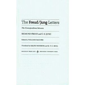The Freud/Jung Letters: The Correspondence Between Sigmund Freud and C. G. Jung - Abridged Paperback Edition, Paperback - Sigmund Freud imagine