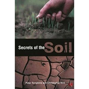 Secrets of the Soil, Paperback - Peter Tompkins imagine