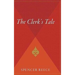 The Clerk's Tale, Hardcover - Spencer Reece imagine