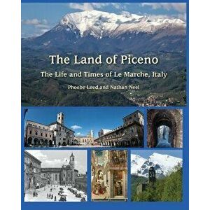 The Land of Piceno, Paperback - Phoebe Leed imagine