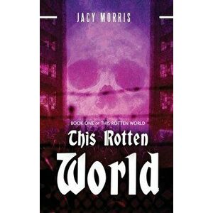 This Rotten World, Hardcover - Jacy Morris imagine