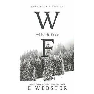 Wild & Free, Hardcover - K. Webster imagine
