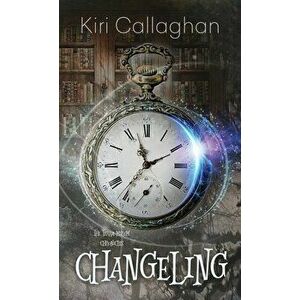 Changeling, Paperback - Kiri Callaghan imagine