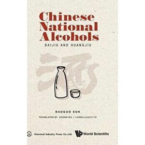 Chinese National Alcohols: Baijiu and Huangjiu, Hardcover - Baoguo Sun imagine