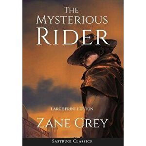 The Mysterious Rider (Annotated, Large Print), Hardcover - Zane Grey imagine