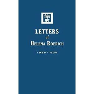 Letters of Helena Roerich II: 1935-1939, Hardcover - Helena Roerich imagine