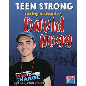 Taking a Stand with David Hogg, Library Binding - Heather Dilorenzo Williams imagine