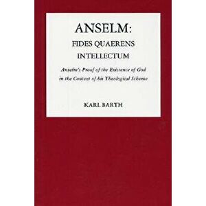 Anselm: Fides Quaerens Intellectum, Paperback - Karl Barth imagine