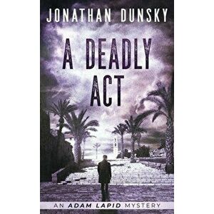 A Deadly Act, Hardcover - Jonathan Dunsky imagine