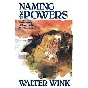 Naming the Powers, Paperback - Walter Wink imagine