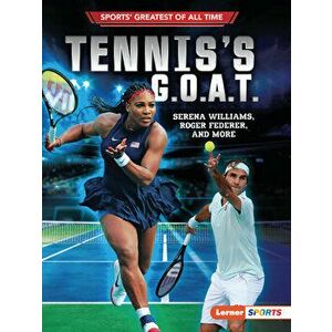 Tennis's G.O.A.T.: Serena Williams, Roger Federer, and More, Paperback - Jon M. Fishman imagine