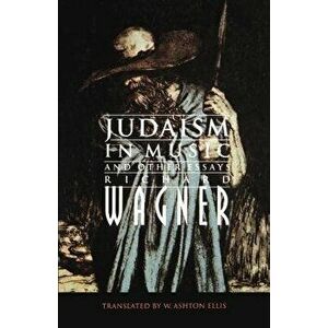 Judaism in Music and Other Essays, Paperback - Richard Wagner imagine
