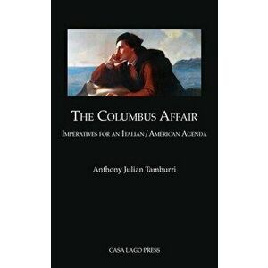 The Columbus Affair: Imperatives for an Italian/American Agenda, Paperback - Anthony Julian Tamburri imagine