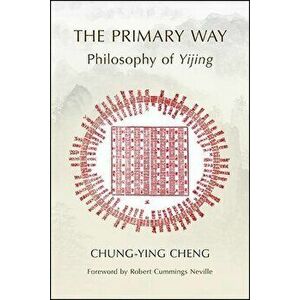 The Primary Way, Paperback - Chung-Ying Cheng imagine
