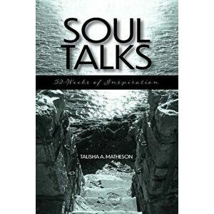 Soul Talks: 52-Weeks of Inspiration, Paperback - Talisha A. Matheson imagine