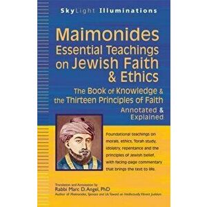 Maimonides--Essential Teachings on Jewish Faith & Ethics: The Book of Knowledge & the Thirteen Principles of Faith--Annotated & Explained - Marc D. An imagine