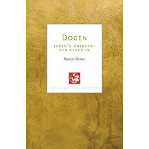 Dogen: Japan's Original Zen Teacher, Paperback - Steven Heine imagine