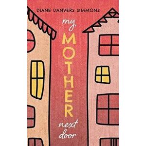 My Mother Next Door, Hardcover - Diane Danvers Simmons imagine