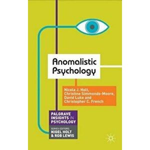 Anomalistic Psychology, Paperback - Nicola Holt imagine