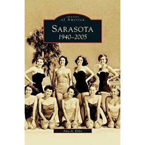 Sarasota: 1940-2005, Hardcover - Amy A. Elder imagine