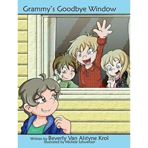 Grammy's Goodbye Window, Hardcover - Beverly Van Alstyne Krol imagine