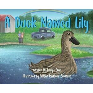 A Duck Named Lily, Hardcover - Evelyn Cook imagine