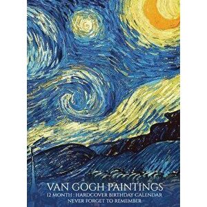 Birthday Calendar: Van Gogh Paintings Hardcover Monthly Daily Desk Diary Organizer for Birthdays, Important Dates, Anniversaries, Special - *** imagine