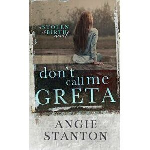 Don't Call Me Greta, Hardcover - Angie Stanton imagine