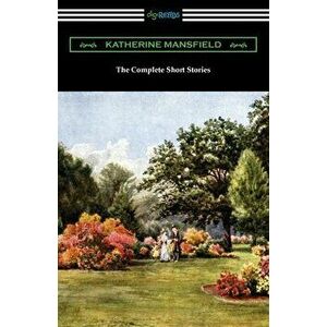The Complete Short Stories, Paperback - Katherine Mansfield imagine