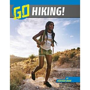 Go Hiking!, Hardcover - Heather Bode imagine