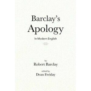 Barclay's Apology in Modern English, Paperback - Dean Freiday imagine