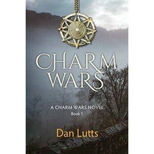 Charm Wars, Paperback - Dan Lutts imagine