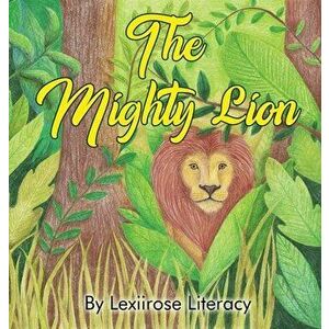 The Mighty Lion, Hardcover - Lexiirose Literacy imagine