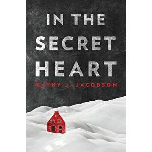 In The Secret Heart, Paperback - Kathy J. Jacobson imagine