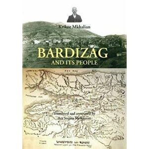 Bardizag and Its People, Paperback - Krikor Mkhalian imagine