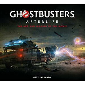 Ghostbusters: Afterlife: The Art and Making of the Movie, Hardcover - Ozzy Inguanzo imagine