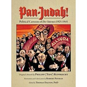 Pan-Judah!: Political Cartoons of Der Stürmer, 1925-1945, Hardcover - Robert Penman imagine
